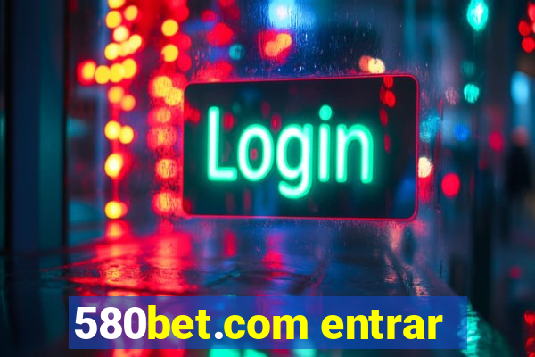 580bet.com entrar